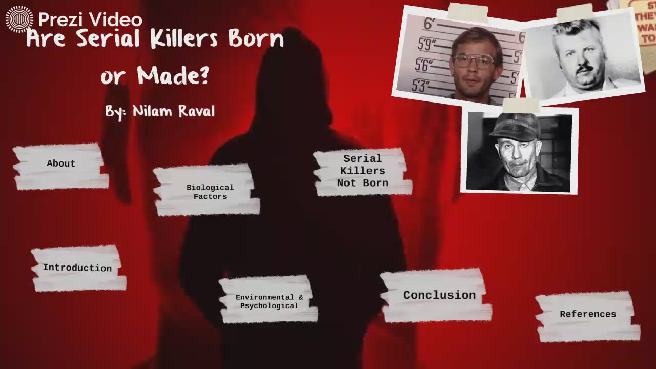 Are Serial Killers Born or Made? by Nilam Raval on Prezi Video