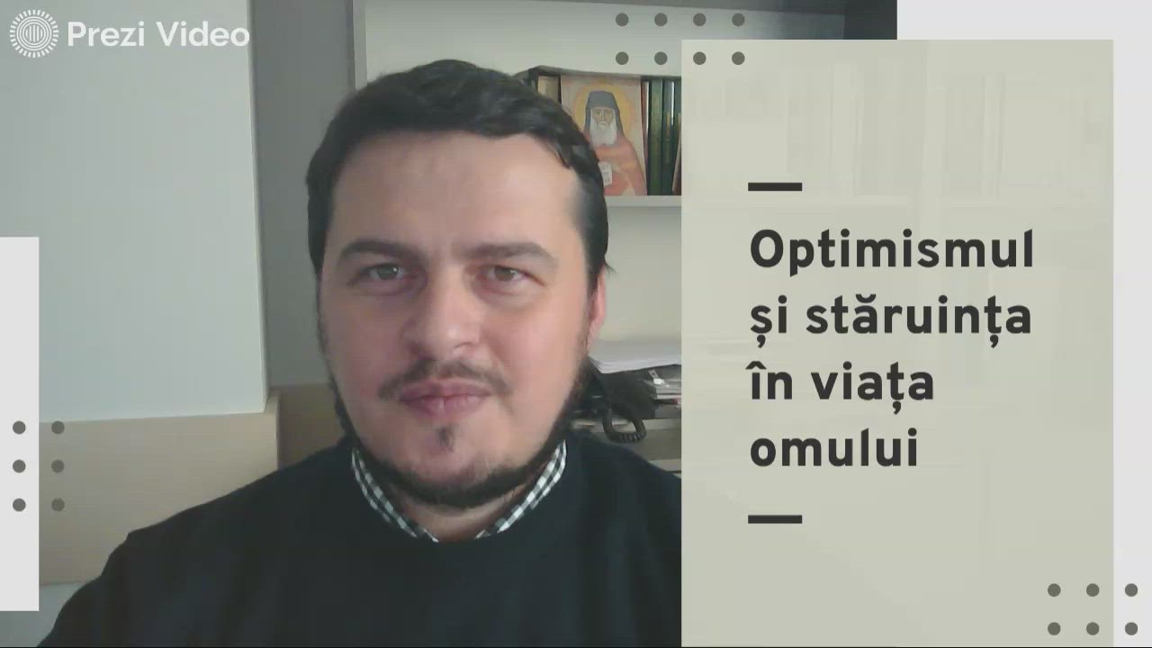 Optimismul și stăruința în viața omului by Ioan Popa-Bota on Prezi Video