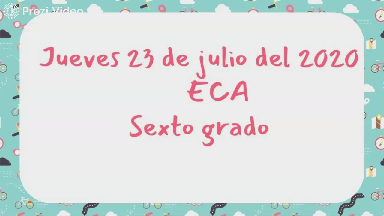 23.07.20-ECA-SEXTO GRADO by Daniela Morales Rezabala on Prezi Video