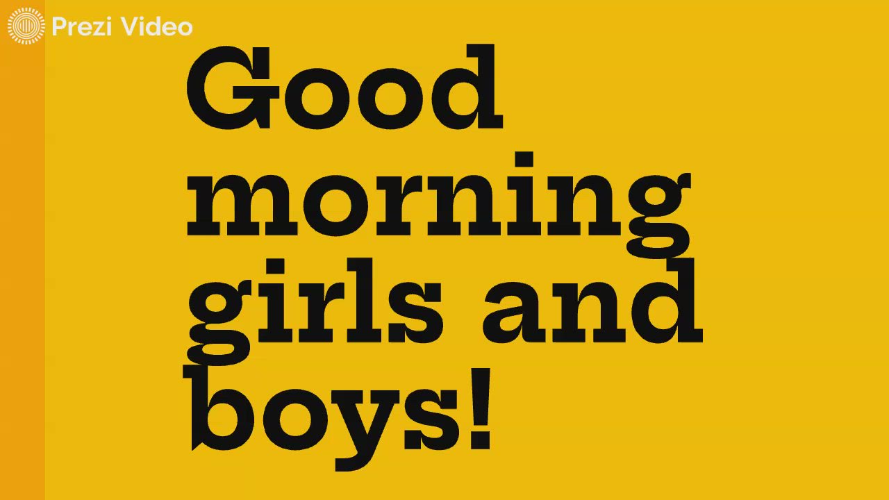 Good morning girls and boys! by Maria Ines Bruna Grechi on Prezi Video