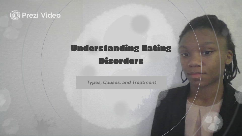Understanding Eating Disorders by Veronica Brown on Prezi Video