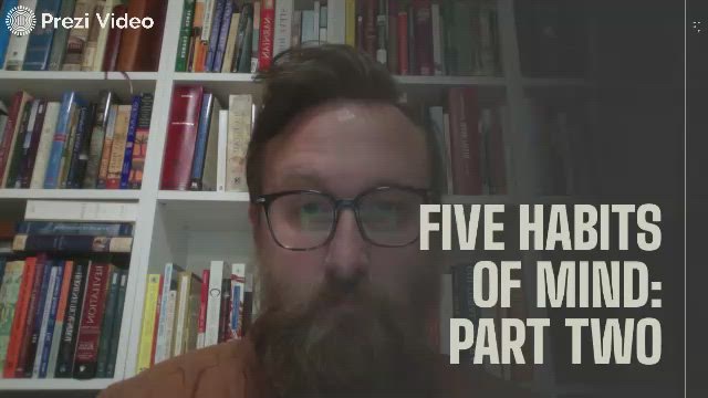 Five Habits of Mind: Part two by Jeremy Alsup on Prezi Video