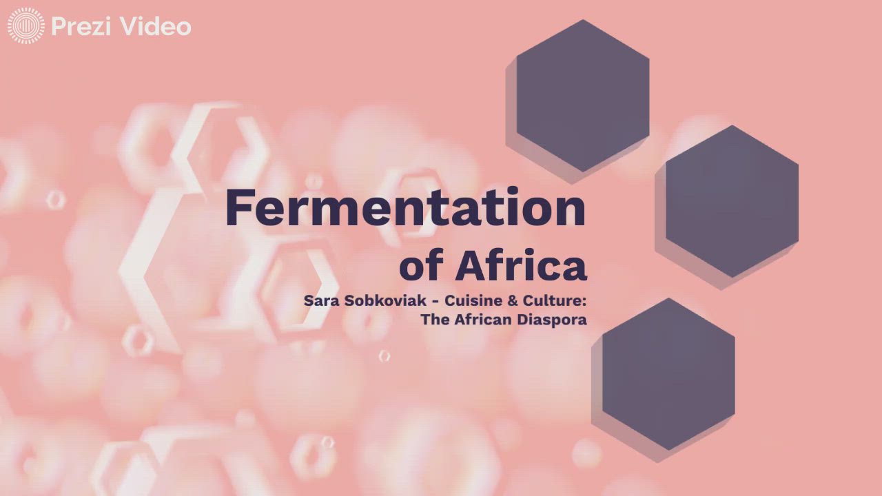 Fermentation in Africa by Sara Sobkoviak on Prezi Video