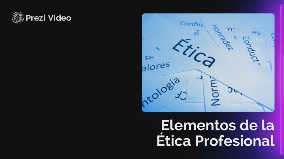 Elementos de la ética profesional by Perla Bojorquez on Prezi Video