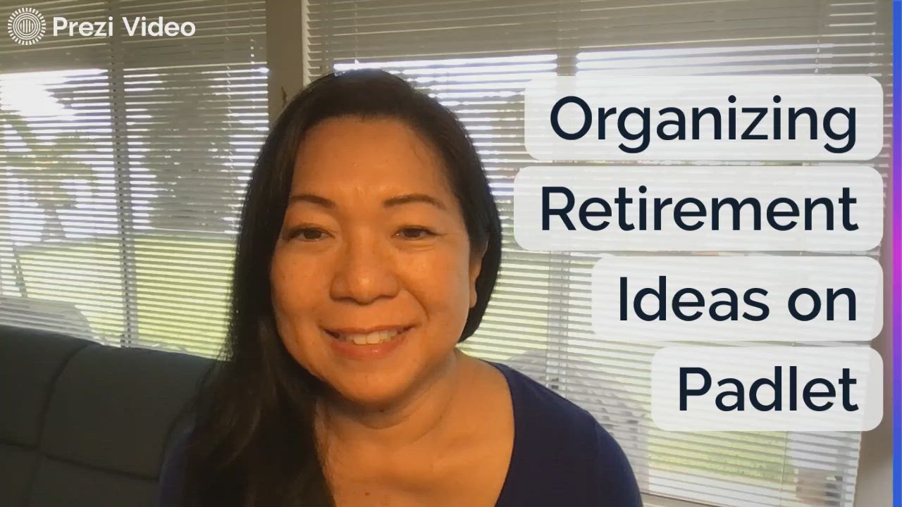 Organizing Retirement Ideas on Padlet by Sharon Inouye on Prezi Video