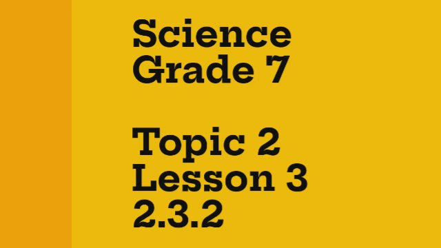 Science Grade 7 Topic 3 Lesson 3 2.3.2 by Khresto MAS on Prezi Video