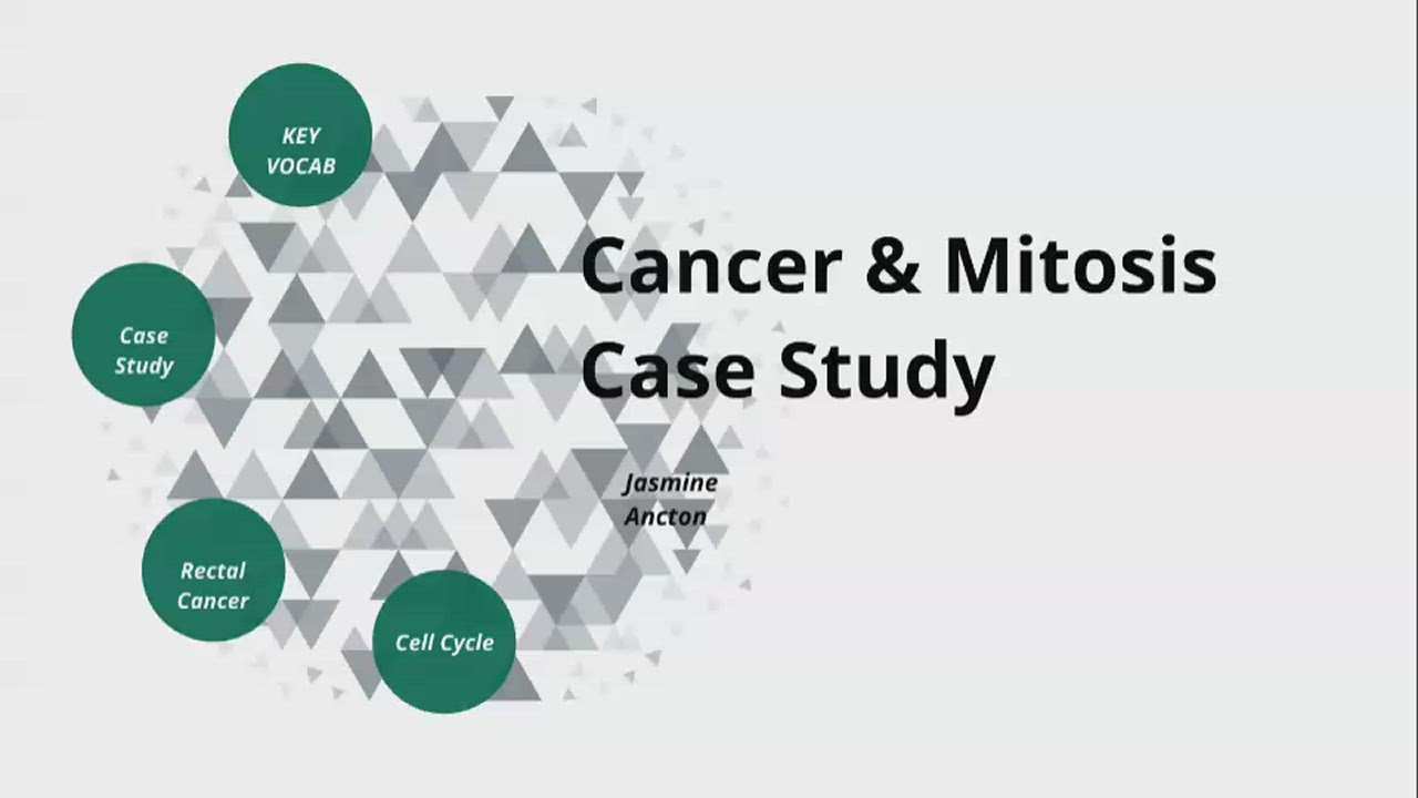 Cancer and Mitosis Case Study by Jasmine Ancton on Prezi Video