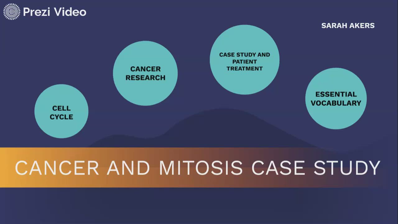 Cancer and Mitosis Case Study by Sarah Akers on Prezi Video