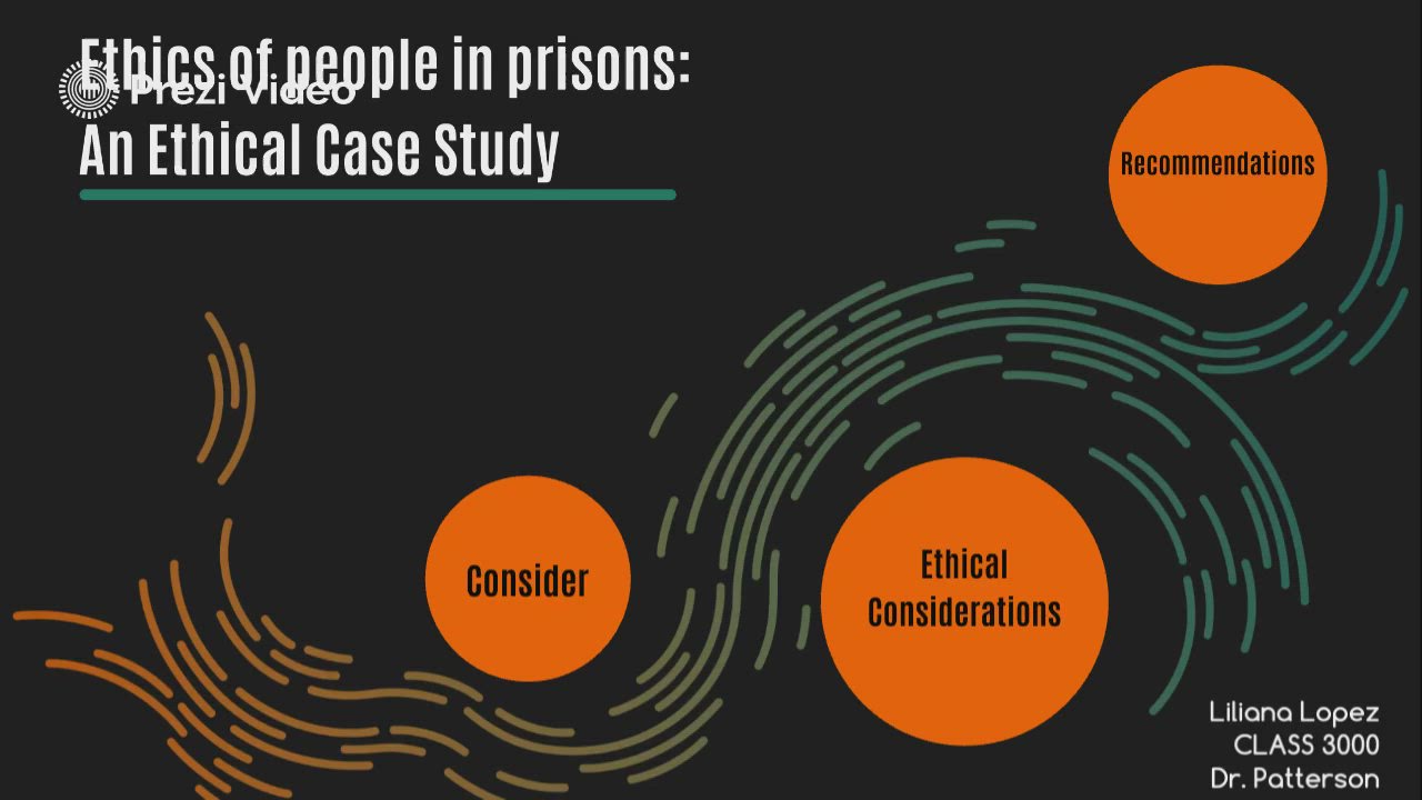 Ethics of people in prisons An ethical case study by Lilly Lopez on